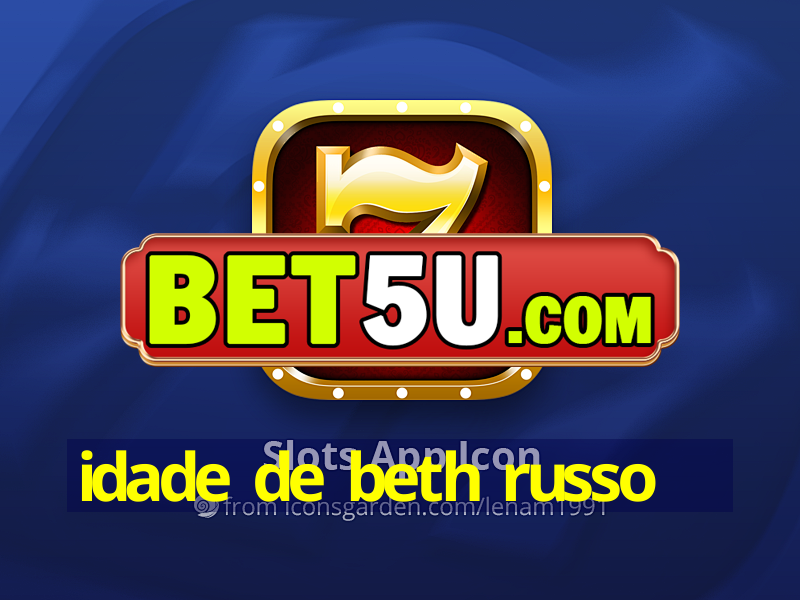 idade de beth russo